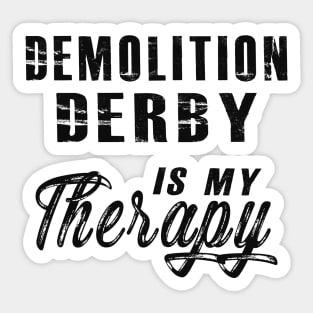 Demolition Derby is my therapy Sticker